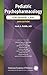 Pediatric Psychopharmacology for Primary Care