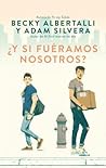 ¿Y si fuéramos nosotros? by Becky Albertalli