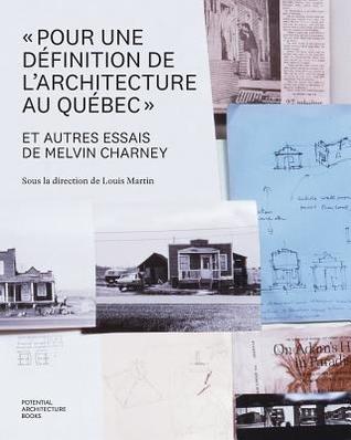 "Pour une définition de l'architecture au Québec" et autres essais de Melvin Charney (French Edition)