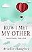 How I Met My Other: True Stories, True Love: A Real Romance Short Story Collection