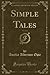 Simple Tales, Vol. 1 of 4 (Classic Reprint)