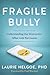Fragile Bully: Understanding Our Destructive Affair With Narcissism in the Age of Trump