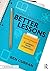 Better Lesson Plans, Better Lessons by Ben Curran