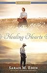 Healing Hearts by Sarah M. Eden Healing Hearts by Sarah M. Eden