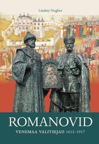 Romanovid: Venemaa valitsejad 1613-1917