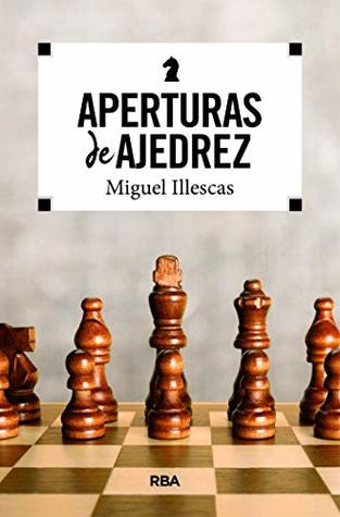 Aperturas de ajedrez (PRÁCTICA) (Spanish Edition)