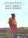 Allá lejos y hace tiempo by William Henry Hudson Allá lejos y hace tiempo by William Henry Hudson