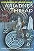 Ariadne's Thread by Shekhinah Mountainwater Ariadne's Thread by Shekhinah Mountainwater
