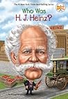 Who Was H. J. Heinz? by Michael Burgan