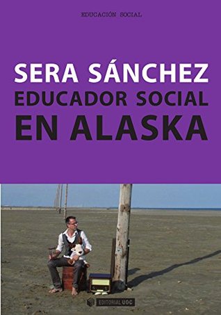 Educador social en Alaska (Manuales) (Spanish Edition)