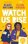 Watch Us Rise by Renée  Watson