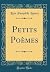 Petits Poèmes (Classic Reprint)