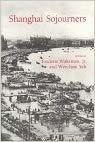 Shanghai Sojourners (China Research Monograph)