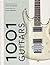 1001 Guitars to Dream of Playing Before You Die