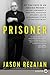 Prisoner: My 544 Days in an Iranian Prison―Solitary Confinement, a Sham Trial, High-Stakes Diplomacy, and the Extraordinary Efforts It Took to Get Me Out – A Washington Post Memoir