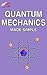Quantum Mechanics Made Simple by Simantha Mahmud