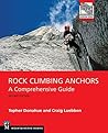 Rock Climbing Anchors: A Comprehensive Guide Rock Climbing Anchors: A Comprehensive Guide