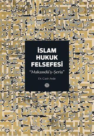 İslam Hukuk Felsefesi  Makasıdü’ş-Şeria