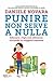 Punire non serve a nulla: Educare i figli con efficacia evitando le trappole emotive