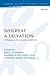 So Great A Salvation: A Dialogue on the Atonement in Hebrews (The Library of New Testament Studies, 516)