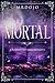 Mortal by Mrdojo Mortal by Mrdojo