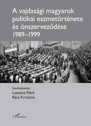 A vajdasági magyarok politikai eszmetörténete és önszerveződése 1989-1999