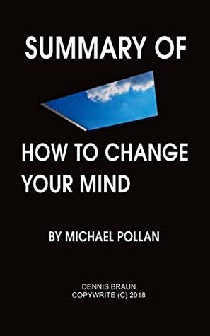 Summary of How to Change Your Mind by Michael Pollan (Kindle Edition)