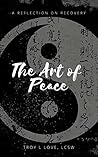 The Art of Peace: Reflections on Recovery The Art of Peace: Reflections on Recovery