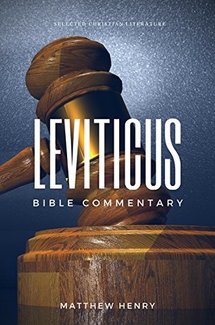Leviticus: Complete Bible Commentary Verse by Verse (Selected Christian Literature Book 15)