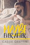 Maybe Ever After by Cassie Graham