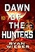 Dawn of the Hunters by Ryan Wieser