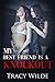 My Best Friend is a Knockout by Tracy Wilde