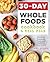30-Day Whole Foods Cookbook and Meal Plan by Lori Nedescu MS RDN CSSD