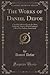 The Works of Daniel Defoe: Carefully Selected From the Most Authentic Sources With Chalmers' Life of the Author, Annotated (Classic Reprint)