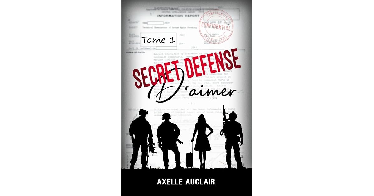 SECRET DÉFENSE d'aimer - Tome 1 by Axelle Auclair