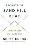 Secrets of Sand Hill Road: Venture Capital and How to Get It