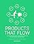 Products That Flow: Circula...