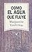 Como el agua que fluye by Marguerite Yourcenar