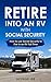Retire Into An RV With Social Security: How To Use Social Security To Live In An RV Full Time