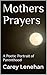 Mothers Prayers: A Poetic Portrait of Parenthood