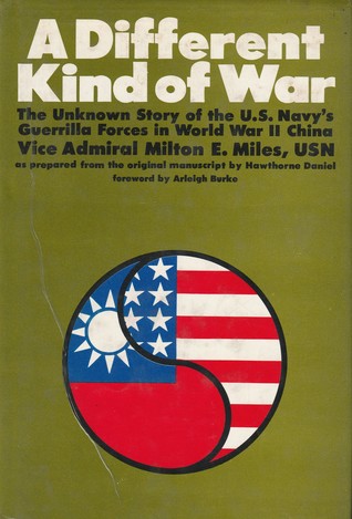 A Different Kind of War: The Unknown Story of the U.S. Navy's Guerrilla Forces in World War II China (Hardcover)