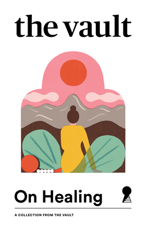 On Healing: A Collection from The Vault