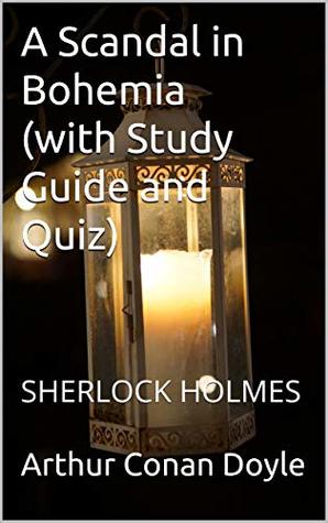 A Scandal in Bohemia(Annotated)with Study Guide and Quiz: SHERLOCK HOLMES