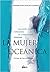 La mujer oceánica: Una visión transformadora de la sexualidad femenina
