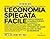 L'Economia Spiegata Facile (Italian Edition)