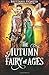 The Autumn Fairy of Ages (The Autumn Fairy Trilogy)