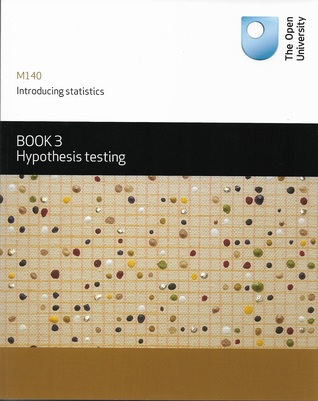 Book 3 Hypothesis testing (M140 Introducing Statistics #3)