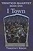 I Town - Book One of the Trintico Quartet by Timothy Koch