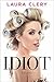 Idiot by Laura Clery Idiot by Laura Clery
