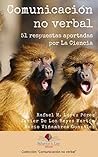 Book cover for Comunicación No Verbal. 51 respuestas aportadas por la ciencia (Spanish Edition)